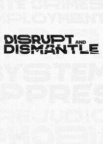 Disrupt & Dismantle Disrupt & Dismantle