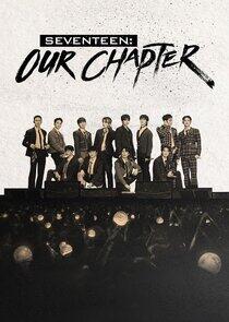 Seventeen: Our Chapter Seventeen: Our Chapter