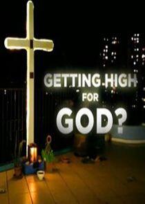 Getting High for God? Getting High for God?