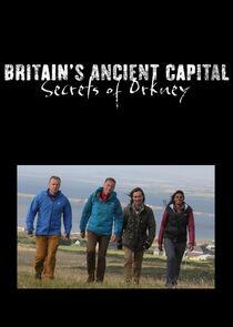 Britain's Ancient Capital: Secrets of Orkney Britain's Ancient Capital: Secrets of Orkney