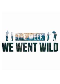 The Week We Went Wild The Week We Went Wild