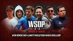 Event #39 $50K No-Limit Hold'em High Roller Event #39 $50K No-Limit Hold'em High Roller