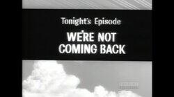 We're Not Coming Back