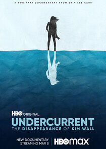 Undercurrent: The Disappearance of Kim Wall Undercurrent: The Disappearance of Kim Wall