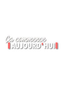 Ça commence aujourd'hui Ça commence aujourd'hui