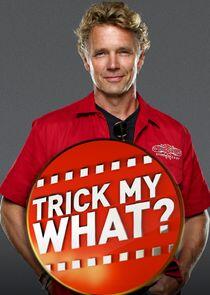 Trick My What? Trick My What?