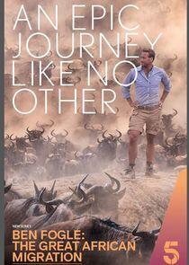 Ben Fogle: The Great African Migration Ben Fogle: The Great African Migration