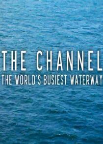 The Channel: The World's Busiest Waterway The Channel: The World's Busiest Waterway
