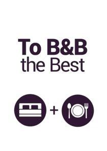 To B&B the Best To B&B the Best