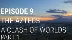 The Aztecs - A Clash of Worlds (Part 1 of 2) The Aztecs - A Clash of Worlds (Part 1 of 2)