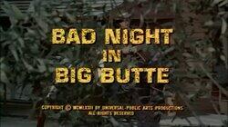 Bad Night in Big Butte Bad Night in Big Butte
