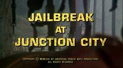 Jailbreak at Junction City Jailbreak at Junction City