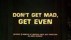 Don't Get Mad, Get Even Don't Get Mad, Get Even