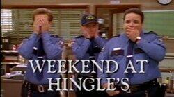 Weekend at Hingle's Weekend at Hingle's