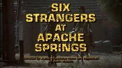 Six Strangers at Apache Springs Six Strangers at Apache Springs