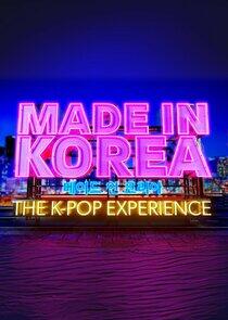 Made in Korea: The K-Pop Experience Made in Korea: The K-Pop Experience
