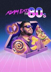 Adam Eats the 80s Adam Eats the 80s