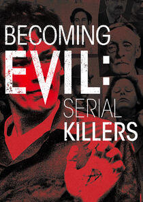 Becoming Evil: Serial Killers Becoming Evil: Serial Killers