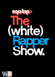 Ego Trip's The (White) Rapper Show Ego Trip's The (White) Rapper Show