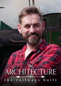 The Architecture the Railways Built - Season 1 The Architecture the Railways Built - Season 1