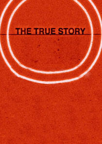 The True Story The True Story