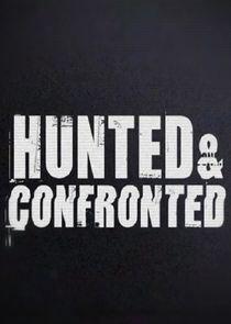 Hunted and Confronted Hunted and Confronted