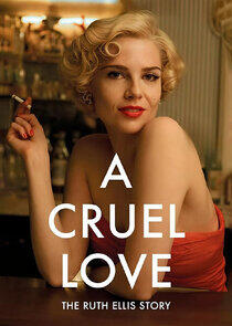A Cruel Love: The Ruth Ellis Story A Cruel Love: The Ruth Ellis Story