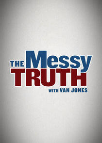The Messy Truth with Van Jones The Messy Truth with Van Jones