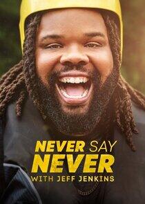 Never Say Never with Jeff Jenkins Never Say Never with Jeff Jenkins