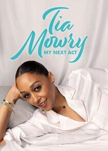 Tia Mowry: My Next Act Tia Mowry: My Next Act