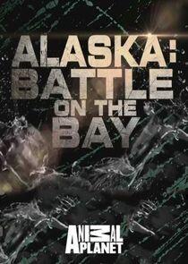Alaska: Battle on the Bay - Season 1 Alaska: Battle on the Bay - Season 1