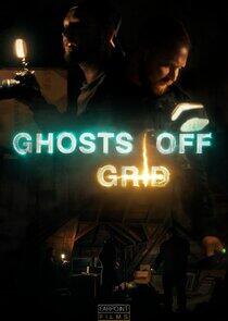 Ghosts Off Grid Ghosts Off Grid