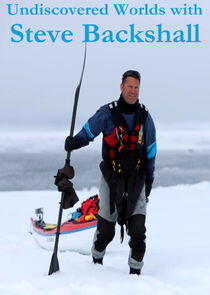 Undiscovered Worlds with Steve Backshall Undiscovered Worlds with Steve Backshall