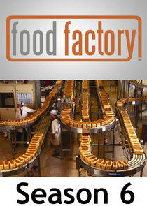 Food Factory - Season 6 Food Factory - Season 6