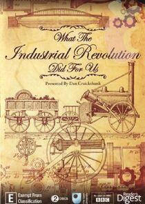 What the Industrial Revolution Did for Us What the Industrial Revolution Did for Us