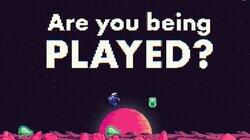 Are You Being Played? Are You Being Played?