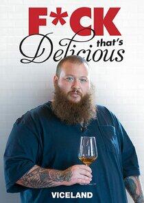 F*ck That's Delicious - Season 3 F*ck That's Delicious - Season 3