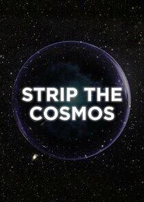 Strip the Cosmos - Season 1 Strip the Cosmos - Season 1