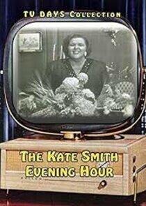 The Kate Smith Evening Hour The Kate Smith Evening Hour