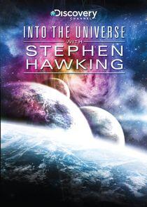 Into the Universe with Stephen Hawking Into the Universe with Stephen Hawking