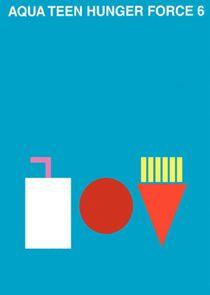 Aqua Teen Hunger Force - Season 6 Aqua Teen Hunger Force - Season 6