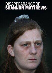 The Disappearance of Shannon Matthews The Disappearance of Shannon Matthews