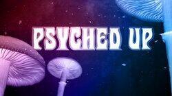 Psyched Up Psyched Up