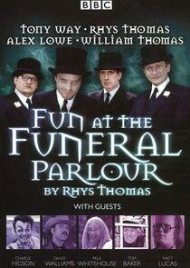 Fun at the Funeral Parlour Fun at the Funeral Parlour
