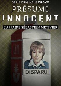 Présumé innocent: l'affaire Sébastien Métivier - Season 1 Présumé innocent: l'affaire Sébastien Métivier - Season 1