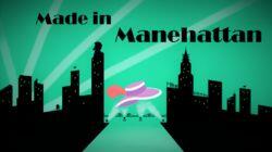 Made in Manehattan Made in Manehattan