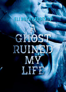 A Ghost Ruined My Life A Ghost Ruined My Life
