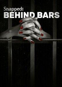 Snapped: Behind Bars Snapped: Behind Bars