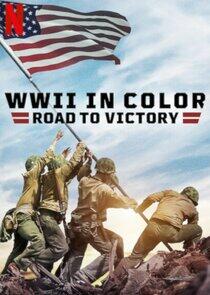 WWII in Color: Road to Victory WWII in Color: Road to Victory