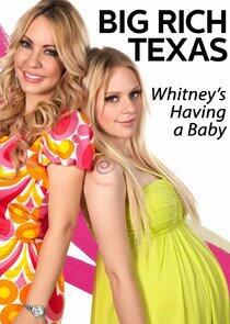 Big Rich Texas: Whitney's Having a Baby Big Rich Texas: Whitney's Having a Baby